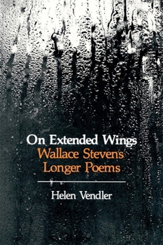 On Extended Wings: Wallace Stevens' Longer Poems