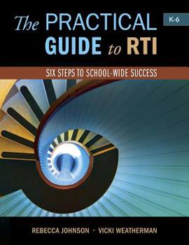Paperback The Practical Guide to Rti: Six Steps to School-Wide Success: Six Steps to School-Wide Success Book