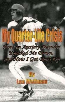 Paperback My Quarter-Life Crisis: How an Anxiety Disorder Knocked Me Down, and How I Got Back Up Book