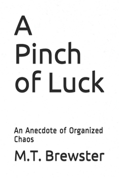 Paperback A Pinch of Luck: An Anecdote of Organized Chaos Book