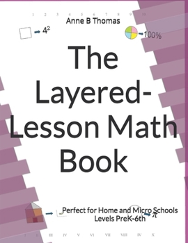 The Layered-Lesson Math Book: Perfect for Home and Micro Schools Levels PreK-6th