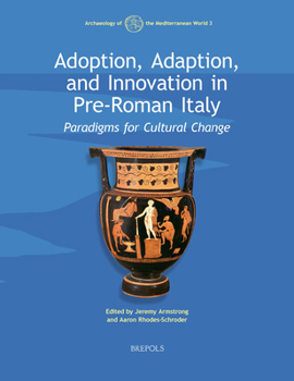 Paperback Adoption, Adaption, and Innovation in Pre-Roman Italy: Paradigms for Cultural Change Book