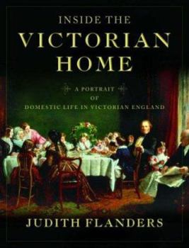 Hardcover Inside the Victorian Home: A Portrait of Domestic Life in Victorian England Book