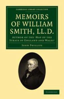 Electronics Memoirs of William Smith, LL.D., Author of the 'Map of the Strata of England and Wales': By His Nephew and Pupil Book