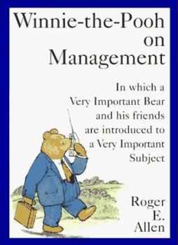 Hardcover Winnie-The-Pooh on Management: In Which a Very Important Bear and His Friends Are Introduced to a Very... Book