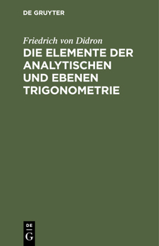 Hardcover Die Elemente Der Analytischen Und Ebenen Trigonometrie [German] Book