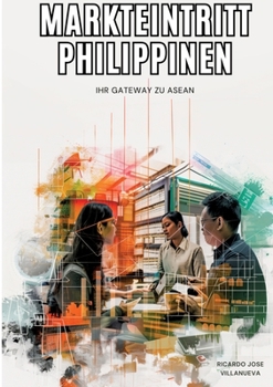 Paperback Markteintritt Philippinen: Ihr Gateway zu ASEAN [German] Book