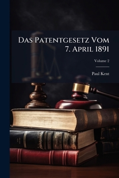 Paperback Das Patentgesetz Vom 7. April 1891: Kommentar; Volume 2 [German] Book