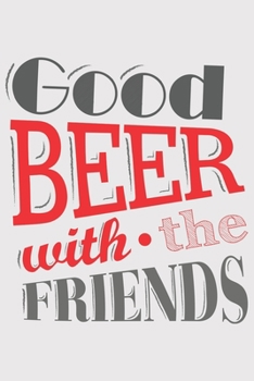 Good Beer with the Friends: Good Beer with the Friends: Notebook / Journal gift (6 x 9 inch - 110 pages - checkered / graphpaper 4x4)