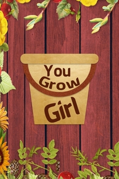 Paperback You Grow Girl: All Purpose 6x9 Blank Lined Notebook Journal Way Better Than A Card Trendy Unique Gift Red Wood Gardening Book