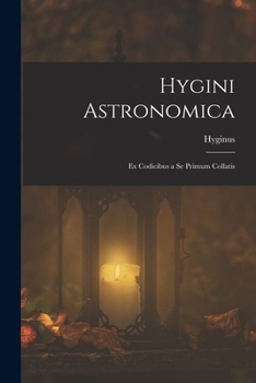Paperback Hygini Astronomica: Ex Codicibus a Se Primum Collatis [Latin] Book