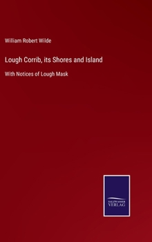 Hardcover Lough Corrib, its Shores and Island: With Notices of Lough Mask Book