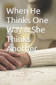 Paperback When he thinks one way and she thinks another way Book
