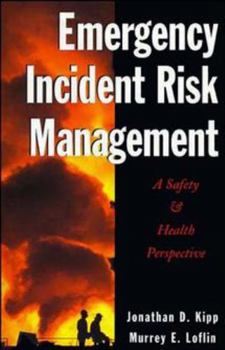 Hardcover Emergency Incident Risk Management: A Safety & Health Perspective Book