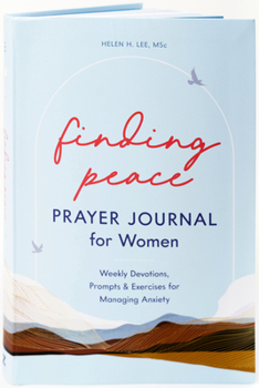 Paperback Finding Peace: Prayer Journal for Women: Weekly Devotions, Prompts, and Exercises for Managing Anxiety Book