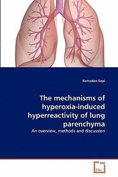 Paperback The mechanisms of hyperoxia-induced hyperreactivity of lung parenchyma Book