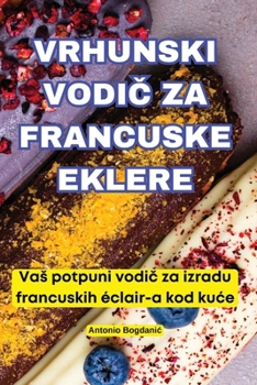 Paperback Vrhunski VodiČ Za Francuske Eklere [Croatian] Book