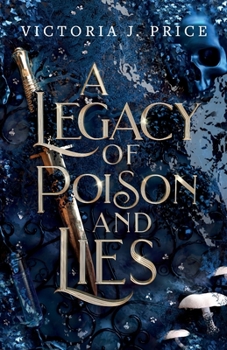 A Legacy of Poison and Lies - Book #2 of the A Legacy of Storms and Starlight