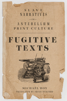 Paperback Fugitive Texts: Slave Narratives in Antebellum Print Culture Book