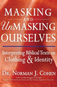 Paperback Masking and Unmasking Ourselves: Interpreting Biblical Texts on Clothing & Identity Book