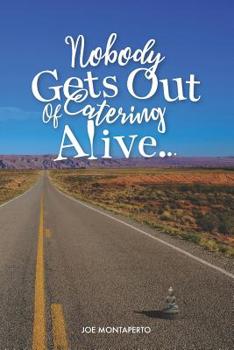 Paperback Nobody Gets Out Of Catering Alive... Book