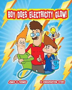 Paperback Boy Does Electricity Glow!: A Conservation Story Book