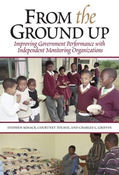 Paperback From the Ground Up: Improving Government Performance with Independent Monitoring Organizations Book