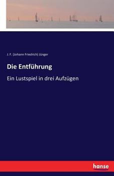 Paperback Die Entführung: Ein Lustspiel in drei Aufzügen [German] Book