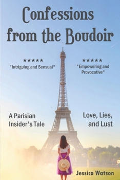 Paperback Confessions from the Boudoir: A Parisian Insider's Tale of Love, Lies, and Lust Book