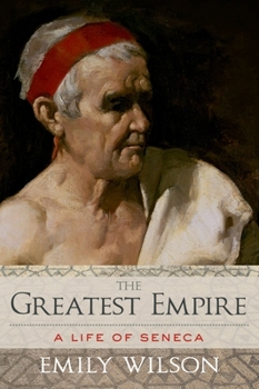 Hardcover Greatest Empire: A Life of Seneca Book