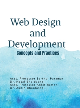 Hardcover Web Design and Development: Concepts and Practices: From Fundamentals to Modern Web Technologies: Concepts and Practices: From Fundamentals to Modern Book