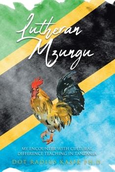 Paperback Lutheran Mzungu: My Encounter with Cultural Difference Teaching in Tanzania Book