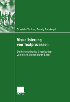 Paperback Visualisierung Von Textprozessen: Die Kommunikative Organisation Von Informationen Durch Bilder [German] Book