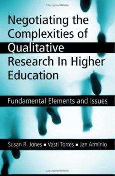 Paperback Negotiating the Complexities of Qualitative Research in Higher Education: Fundamental Elements and Issues Book