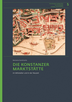 Hardcover Die Konstanzer Marktstätte Im Mittelalter Und in Der Neuzeit [German] Book