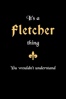 It's A Fletcher Thing, You Wouldn't Understand: Personalized Notebook Journal With Name Blank Lined Customized Diary Logbook Gifts