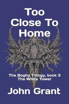 Paperback Too Close to Home: The Boghy Trilogy, Book 3 the White Tower Book