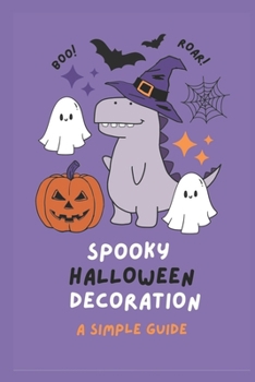 Paperback Spoooky Halloween Decorations: A Simple Guide: Crafting Hauntingly Memorable Halloween Parties Book