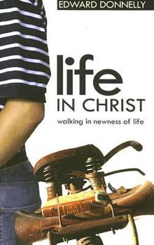 Paperback Life in Christ: Walking in Newness of Life Book