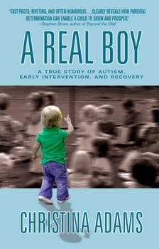 Paperback A Real Boy: A True Story of Autism, Early Intervention, and Recovery Book