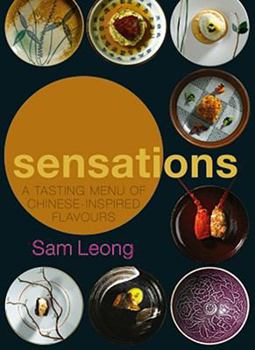 Hardcover Sensations: A Tasting Menu of Chinese-Inspired Flavours Book