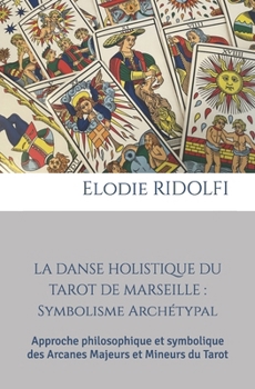 Paperback La danse holistique du Tarot de Marseille: symbolisme archétypal [French] Book