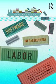Paperback Software, Infrastructure, Labor: A Media Theory of Logistical Nightmares Book