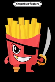 Composition Notebook: Pirate French Fry Gift for kids  Journal/Notebook Blank Lined Ruled 6x9 100 Pages