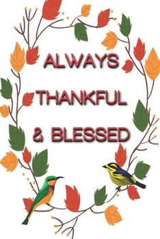 always thankful & Blessed: Happy Thanksgiving: Beautiful Journal to write Thankful Message and Best Wishes  happy thanksgiving day Notebook, Blank ... thanksgiving images Premium Graphics design