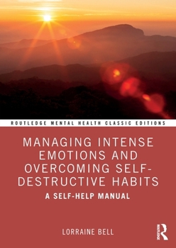 Paperback Managing Intense Emotions and Overcoming Self-Destructive Habits: A Self-Help Manual Book