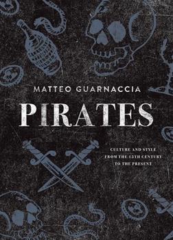 Hardcover Pirates: Culture and Style from the 15th Century to the Present Book