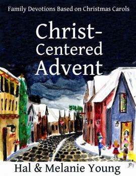 Paperback Christ-Centered Advent: Family Devotions Based on Christmas Carols Book