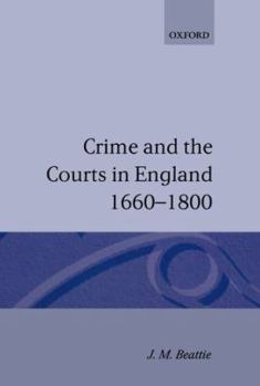Crime and the Courts in England, 1660-1800