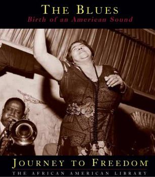 The Blues: Birth of an American Sound (Journey to Freedom) - Book  of the Journey to Freedom: The African American Library